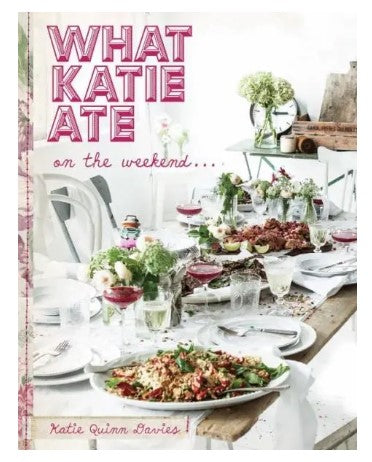 What Katie Ate on the weekend Recipe Book